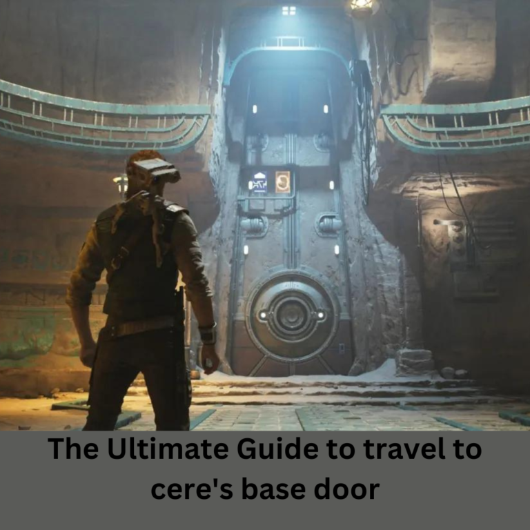 travel to cere's base door