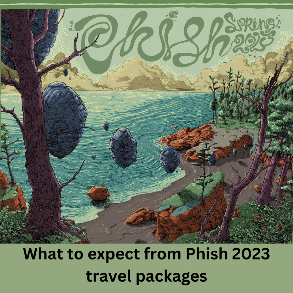 What to expect from Phish 2023 travel packages Travel Blust