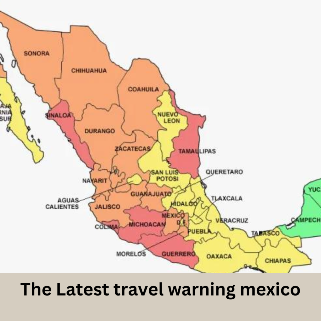 Travel warning mexico Update Staying Informed for a Secure Trip